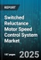 Switched Reluctance Motor Speed Control System Market - Cumulative Impact of United States Tariffs 2025 - Global Forecast to 2030 - Product Thumbnail Image