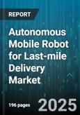 Autonomous Mobile Robot for Last-mile Delivery Market - Global Forecast to 2030- Product Image