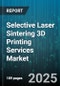 Selective Laser Sintering 3D Printing Services Market - Cumulative Impact of United States Tariffs 2025 - Global Forecast to 2030 - Product Image