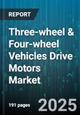 Three-wheel & Four-wheel Vehicles Drive Motors Market - Cumulative Impact of United States Tariffs 2025 - Global Forecast to 2030- Product Image