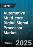 Automotive Multi-core Digital Signal Processor Market - Cumulative Impact of United States Tariffs 2025 - Global Forecast to 2030- Product Image