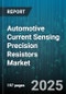 Automotive Current Sensing Precision Resistors Market - Cumulative Impact of United States Tariffs 2025 - Global Forecast to 2030 - Product Image
