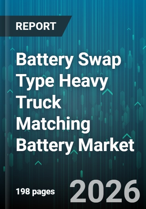 Battery Swap Type Heavy Truck Matching Battery Market - Global Forecast ...