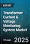 Transformer Current & Voltage Monitoring System Market - Cumulative Impact of United States Tariffs 2025 - Global Forecast to 2030 - Product Thumbnail Image