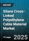 Silane Cross-Linked Polyethylene Cable Material Market - Cumulative Impact of United States Tariffs 2025 - Global Forecast to 2030 - Product Thumbnail Image