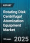 Rotating Disk Centrifugal Atomization Equipment Market - Global Forecast to 2030 - Product Thumbnail Image
