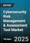 Cybersecurity Risk Management & Assessment Tool Market - Cumulative Impact of United States Tariffs 2025 - Global Forecast to 2030 - Product Image