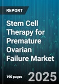 Stem Cell Therapy for Premature Ovarian Failure Market - Global Forecast to 2030- Product Image