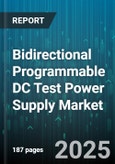 Bidirectional Programmable DC Test Power Supply Market by Power Rating, Output Voltage, Application, End User, Distribution Channel, Feature - Global Forecast to 2030- Product Image