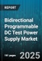 Bidirectional Programmable DC Test Power Supply Market - Global Forecast to 2030 - Product Thumbnail Image