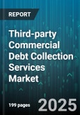 Third-party Commercial Debt Collection Services Market by Industry Vertical, Business Size, Service Mode, Contact Channel, Account Age, Payment Arrangement, Engagement Model - Global Forecast to 2030- Product Image
