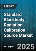 Standard Blackbody Radiation Calibration Source Market - Global Forecast to 2030- Product Image