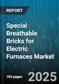 Special Breathable Bricks for Electric Furnaces Market - Global Forecast to 2030- Product Image