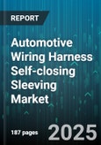 Automotive Wiring Harness Self-closing Sleeving Market - Cumulative Impact of United States Tariffs 2025 - Global Forecast to 2030- Product Image