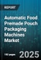 Automatic Food Premade Pouch Packaging Machines Market - Global Forecast to 2030 - Product Thumbnail Image