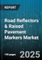 Road Reflectors & Raised Pavement Markers Market - Global Forecast to 2030 - Product Image