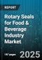 Rotary Seals for Food & Beverage Industry Market - Cumulative Impact of United States Tariffs 2025 - Global Forecast to 2030 - Product Image