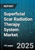Superficial Scar Radiation Therapy System Market - Global Forecast to 2030- Product Image