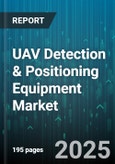 UAV Detection & Positioning Equipment Market - Cumulative Impact of United States Tariffs 2025 - Global Forecast to 2030- Product Image