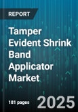 Tamper Evident Shrink Band Applicator Market - Global Forecast to 2030- Product Image