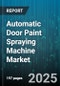 Automatic Door Paint Spraying Machine Market - Cumulative Impact of United States Tariffs 2025 - Global Forecast to 2030 - Product Thumbnail Image