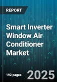 Smart Inverter Window Air Conditioner Market - Cumulative Impact of United States Tariffs 2025 - Global Forecast to 2030- Product Image