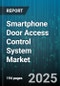 Smartphone Door Access Control System Market - Global Forecast to 2030 - Product Image