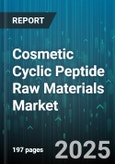 Cosmetic Cyclic Peptide Raw Materials Market - Cumulative Impact of United States Tariffs 2025 - Global Forecast to 2030- Product Image