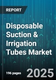 Disposable Suction & Irrigation Tubes Market - Cumulative Impact of United States Tariffs 2025 - Global Forecast to 2030- Product Image