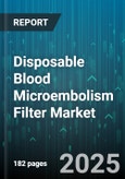 Disposable Blood Microembolism Filter Market - Global Forecast to 2030- Product Image