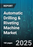 Automatic Drilling & Riveting Machine Market - Cumulative Impact of United States Tariffs 2025 - Global Forecast to 2030- Product Image