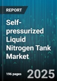 Self-pressurized Liquid Nitrogen Tank Market - Global Forecast to 2030- Product Image
