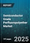 Semiconductor Grade Perfluoropolyether Market - Cumulative Impact of United States Tariffs 2025 - Global Forecast to 2030 - Product Thumbnail Image