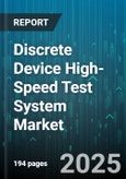 Discrete Device High-Speed Test System Market - Cumulative Impact of United States Tariffs 2025 - Global Forecast to 2030- Product Image