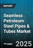 Seamless Petroleum Steel Pipes & Tubes Market - Global Forecast to 2030- Product Image