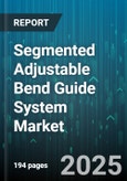 Segmented Adjustable Bend Guide System Market - Global Forecast to 2030- Product Image