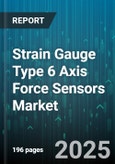 Strain Gauge Type 6 Axis Force Sensors Market - Cumulative Impact of United States Tariffs 2025 - Global Forecast to 2030- Product Image