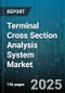 Terminal Cross Section Analysis System Market - Global Forecast to 2030 - Product Thumbnail Image