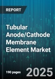 Tubular Anode/Cathode Membrane Element Market - Cumulative Impact of United States Tariffs 2025 - Global Forecast to 2030- Product Image