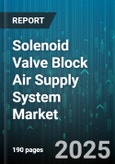 Solenoid Valve Block Air Supply System Market - Cumulative Impact of United States Tariffs 2025 - Global Forecast to 2030- Product Image