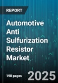 Automotive Anti Sulfurization Resistor Market - Cumulative Impact of United States Tariffs 2025 - Global Forecast to 2030- Product Image
