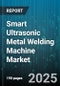 Smart Ultrasonic Metal Welding Machine Market - Cumulative Impact of United States Tariffs 2025 - Global Forecast to 2030 - Product Thumbnail Image