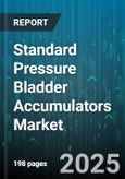Standard Pressure Bladder Accumulators Market - Global Forecast to 2030- Product Image