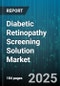 Diabetic Retinopathy Screening Solution Market - Cumulative Impact of United States Tariffs 2025 - Global Forecast to 2030 - Product Image