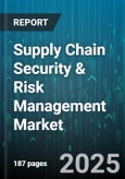 Supply Chain Security & Risk Management Market - Global Forecast to 2030- Product Image