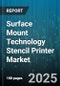 Surface Mount Technology Stencil Printer Market - Global Forecast to 2030 - Product Thumbnail Image
