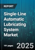 Single-Line Automatic Lubricating System Market by Product Type, End Use Industry, Application, Lubricant Type, Distribution Channel - Global Forecast to 2030- Product Image