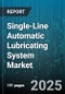 Single-Line Automatic Lubricating System Market - Cumulative Impact of United States Tariffs 2025 - Global Forecast to 2030 - Product Thumbnail Image