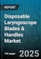 Disposable Laryngoscope Blades & Handles Market - Cumulative Impact of United States Tariffs 2025 - Global Forecast to 2030 - Product Thumbnail Image