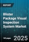 Blister Package Visual Inspection System Market - Cumulative Impact of United States Tariffs 2025 - Global Forecast to 2030 - Product Image